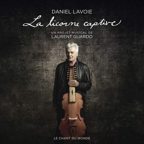 Couverture LA LICORNE CAPTIVE - UN PROJET MUSICAL DE LAURENT GUARDO de Daniel LAVOIE