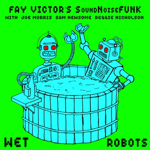 Couverture WET ROBOTS de Fay VICTOR'S SOUND NOISE FUNK