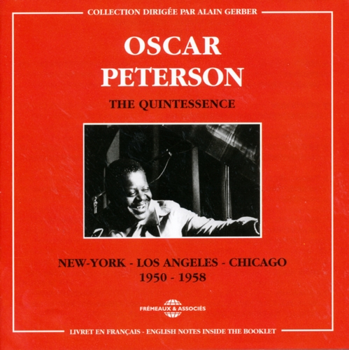Couverture THE QUINTESSENCE: NEW-YORK, LOS ANGELES, CHICAGO 1950-58 de Oscar PETERSON