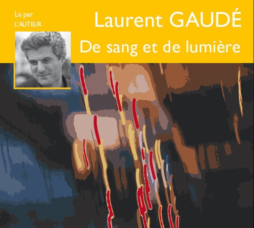 Couverture DE SANG ET DE LUMIÈRE de Laurent GAUDÉ