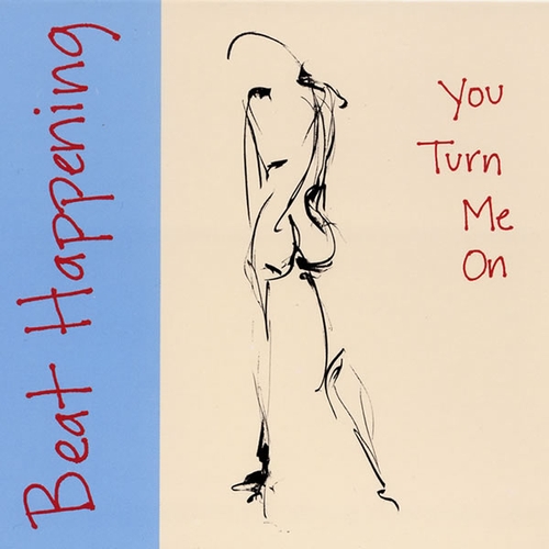 Couverture YOU TURN ME ON de BEAT HAPPENING