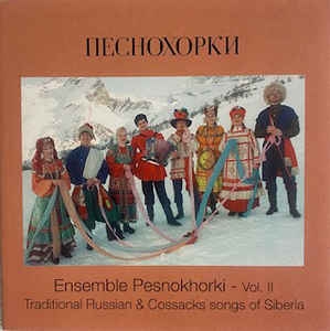 Couverture TRADITIONAL RUSSIAN & COSSACKS SONGS OF SIBERIA - VOL.II de PESNOKHORKI ENSEMBLE