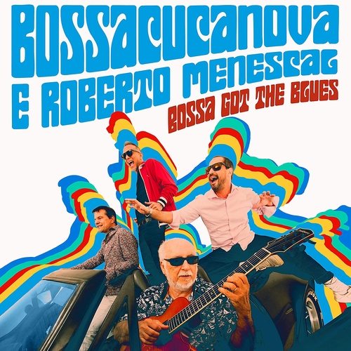Couverture BOSSA GOT THE BLUES de BOSSACUCANOVA E ROBERTO MENESCAL