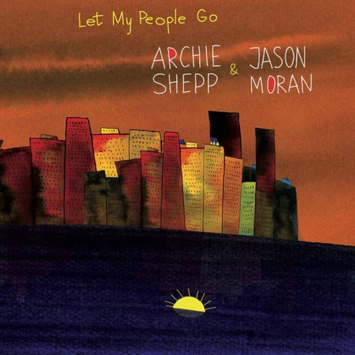 Couverture LET MY PEOPLE GO de Archie SHEPP & JASON MORAN