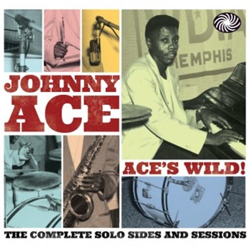Couverture ACE'S WILD (THE COMPLETE SOLO SIDES AND SESSIONS) de Johnny ACE