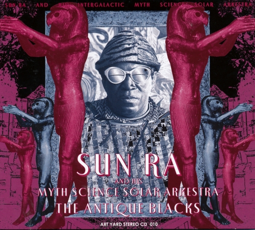 Couverture THE ANTIQUE BLACKS de Sun RA & HIS MYTH SCIENCE SOLAR ARKESTRA