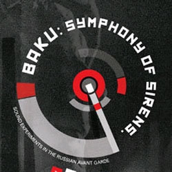 Couverture BAKU: SYMPHONY OF SIRENS, RUSSIAN AVANTGARDES (1908-1942)