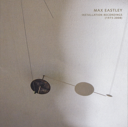 Couverture INSTALLATION RECORDINGS (1973-2008) de Max EASTLEY