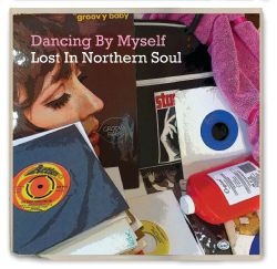 Couverture DANCING BY MYSELF: LOST IN NORTHERN SOUL