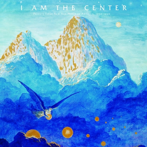 Couverture I AM THE CENTER: PRIVATE ISSUE NEW AGE MUSIC IN AMERICA, 195