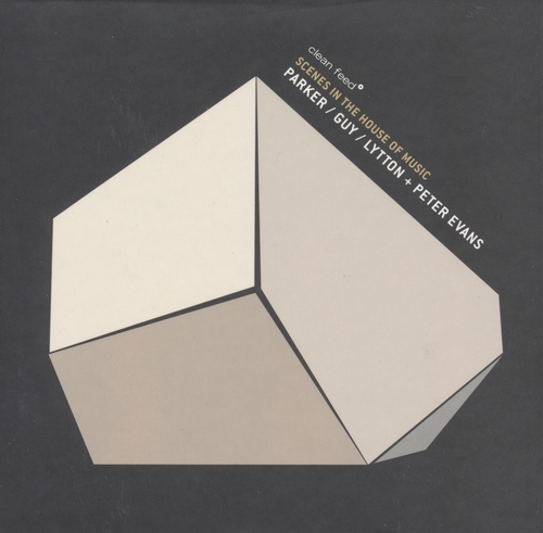Couverture SCENES IN THE HOUSE OF MUSIC de Evan PARKER/GUY/LYTTON + PETER EVANS
