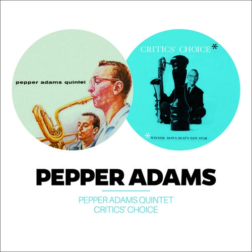 Couverture PEPPER ADAMS QUINTET + CRITICS' CHOICE de Pepper ADAMS