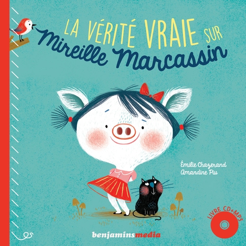 Couverture LA VÉRITÉ VRAIE SUR MIREILLE MARCASSIN de Émilie CHAZERAND