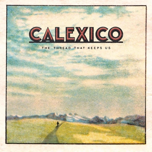 Couverture THE THREAD THAT KEEPS US de CALEXICO
