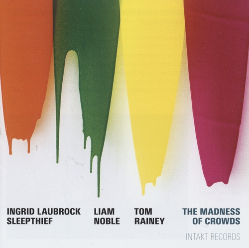 Couverture THE MADNESS OF CROWDS de Ingrid LAUBROCK'S SLEEPTHIEF
