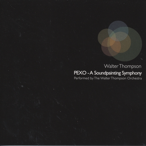 Couverture PEXO-A SOUNDPAINTING SYMPHONY de Walter THOMPSON ORCHESTRA (THE)