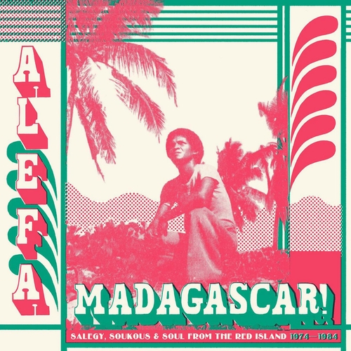 Couverture ALEFA MADAGASCAR. SALEGY, SOUKOUS & SOUL FROM THE RED ISLAND