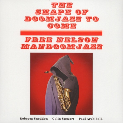 Couverture SHAPE OF DOOMJAZZ TO COME (THE) / SAXOPHONE GIGANTICUS de FREE NELSON MANDOOMJAZZ