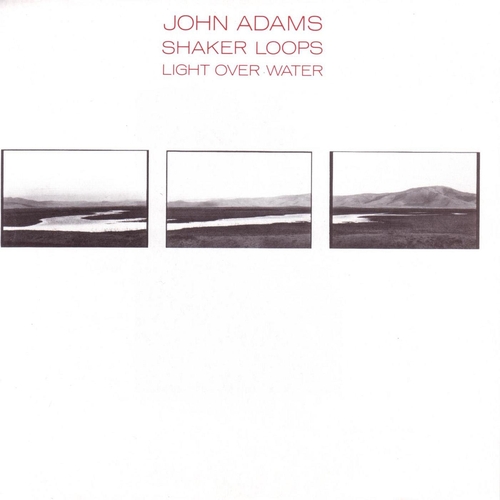 Couverture SHAKER LOOPS / LIGHT OVER WATER de John ADAMS