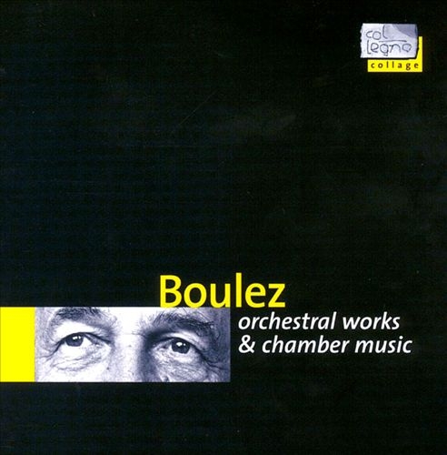 Couverture ORCHESTRAL & CHAMBER WORKS de Pierre BOULEZ
