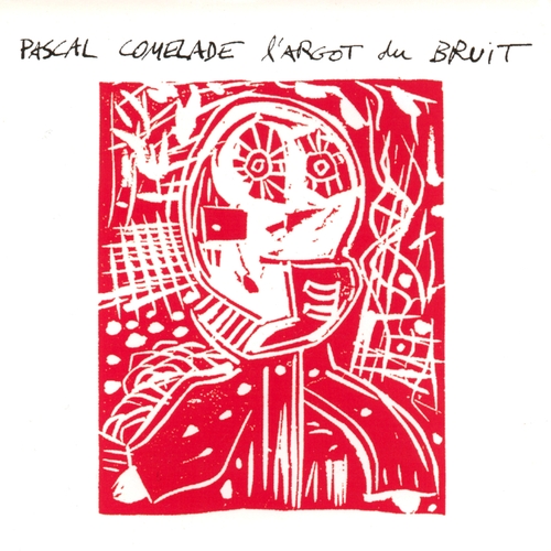 Couverture L'ARGOT DU BRUIT (THE SLANG OF NOISE) de Pascal COMELADE