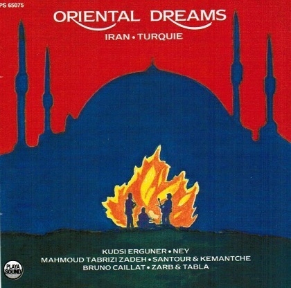 Couverture ORIENTAL DREAMS: IRAN - TURQUIE de Kudsi ERGUNER, M. TABRIZI ZADEH & B. CAILLAT