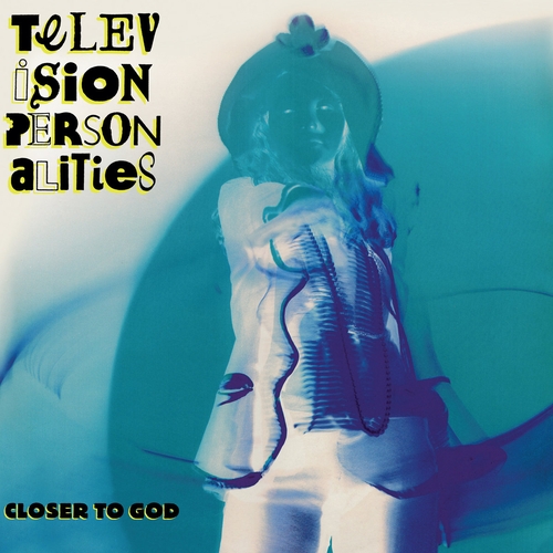 Couverture CLOSER TO GOD de TELEVISION PERSONALITIES