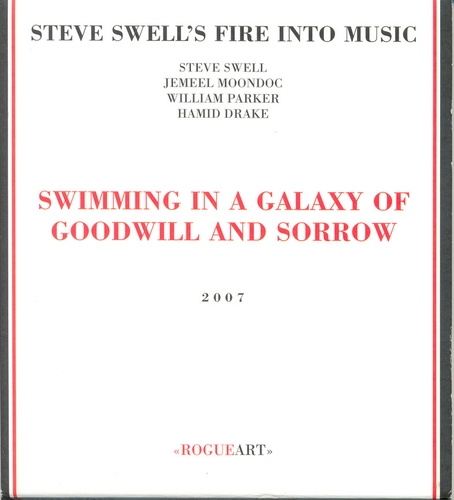 Couverture SWIMMING IN A GALAXY OF GOODWILL AND SORROW de Steve SWELL'S FIRE INTO MUSIC