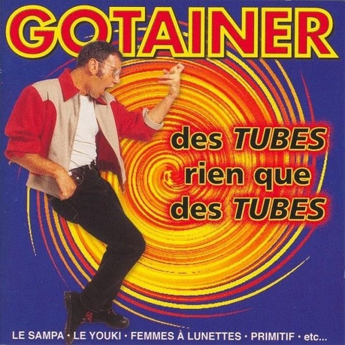 Couverture DES TUBES RIEN QUE DES TUBES (BEST OF) de Richard GOTAINER