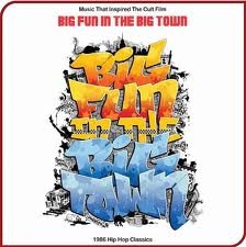Couverture BIG FUN IN THE BIG TOWN (MUSIC THAT INSPIRED THE CULT FILM) de HIP-HOP/OLD SCHOOL