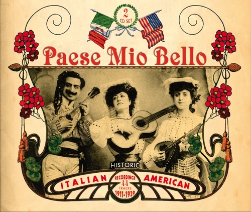 Couverture PAESE MIO BELLO: HISTORIC ITALIAN-AMERICAN RECORDINGS