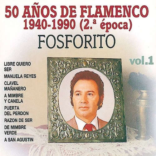 Couverture 50 AÑOS DE FLAMENCO 1940-1990 (2A EPOCA): FOSFORITO de FOSFORITO