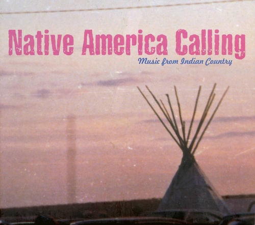 Couverture NATIVE AMERICA CALLING - MUSIC FROM INDIAN COUNTRY