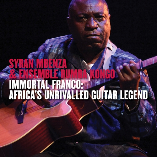 Couverture IMMORTAL FRANCO: AFRICA'S UNRIVALLED GUITAR LEGEND de Syran MBENZA & ENSEMBLE RUMBA KONGO