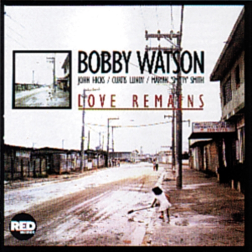 Couverture LOVE REMAINS de Bobby WATSON