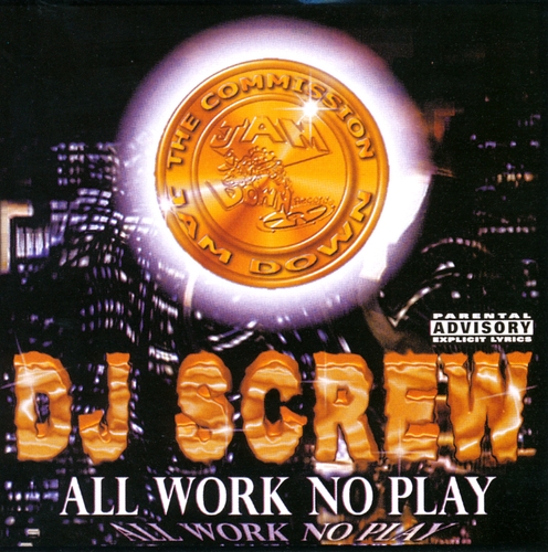 Couverture ALL WORK NO PLAY de DJ SCREW