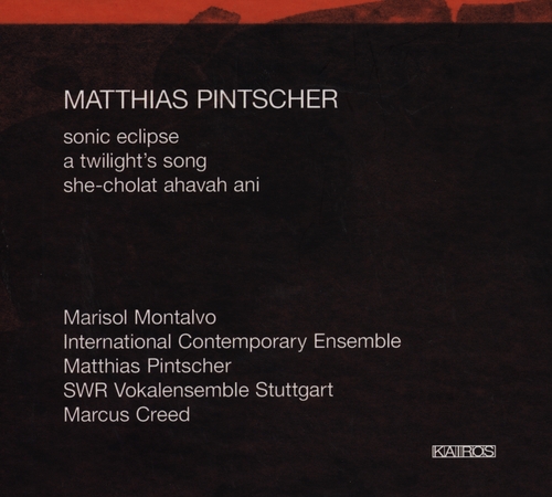 Couverture SONIC ECLIPSE/ A TWILIGHT'S SONG/ SHE-CHOLAT AHAVAH ANI de Matthias PINTSCHER