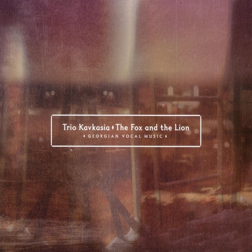 Couverture THE FOX AND THE LION. GEORGIAN VOCAL MUSIC de TRIO KAVKASIA