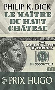 Philip K Dick : Le Maître du Hhaut Chateau couverture.jpg