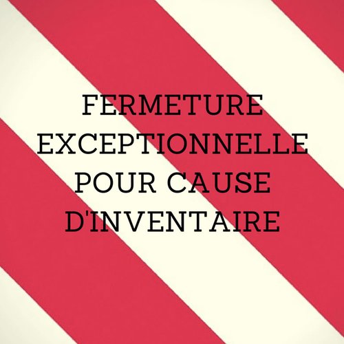 Fermeture pour cause d'inventaire