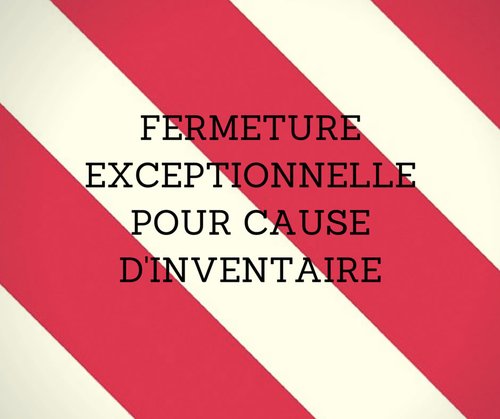 Fermeture pour cause d'inventaire