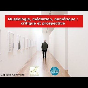 Muséologie, médiation, numérique : critique et prospective #1