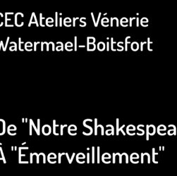 CEC Ateliers Vénerie – de ‘Notre Shakespeare’ à ‘Émerveillement’